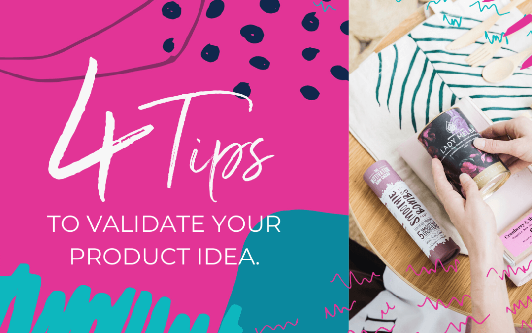 4 tips to validate your product idea