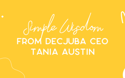 Simple Wisdom from Decjuba’s Owner & CEO, Tania Austin
