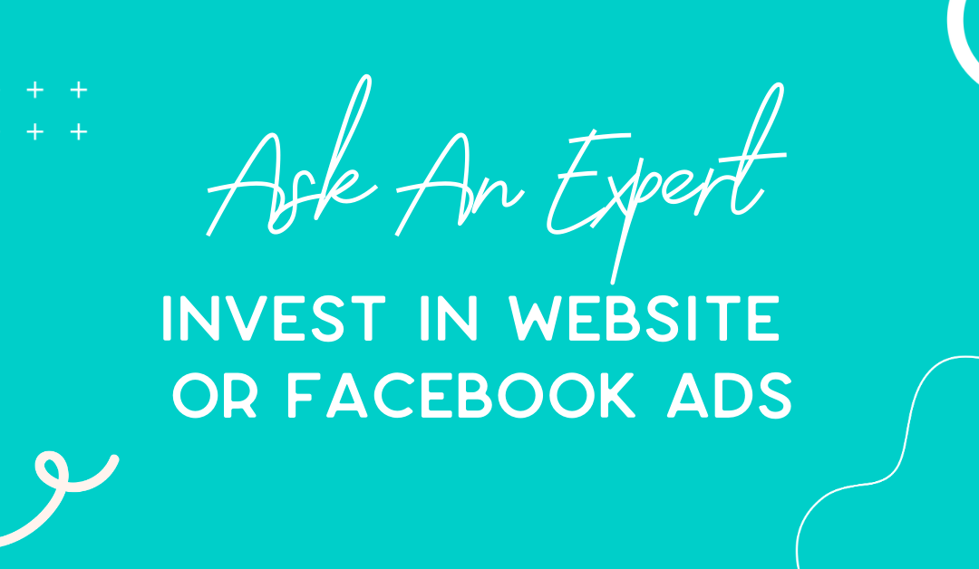 Should I Invest in Facebook Ads or my Website