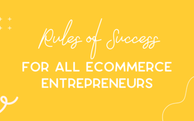 3 rules of success for all eCommerce Entrepreneurs