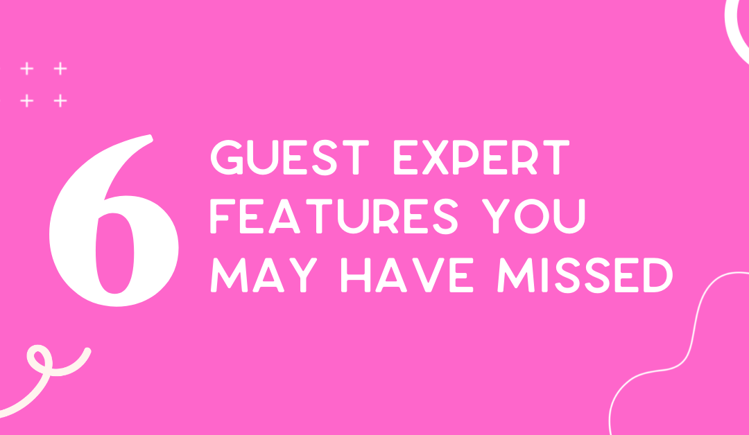 6 guest expert features you may have missed