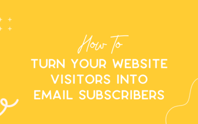 How to turn your website visitors into email subscribers