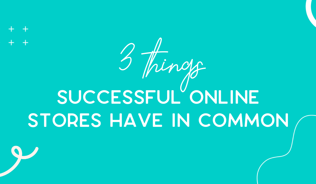 3 things successful online store owners have
