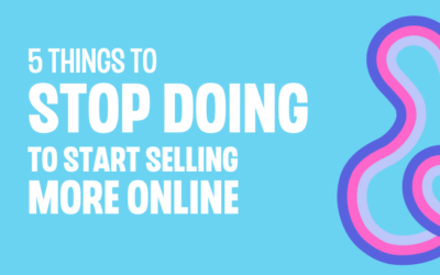 5 things to stop doing to sell more online