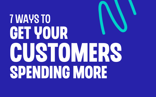 How to get your customers spending more