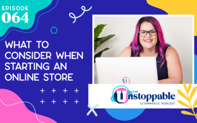 Ep. 64 – What to Consider When Starting an Online Store