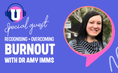 Ep. 74 – Recognising + Overcoming Burnout with Dr Amy Imms