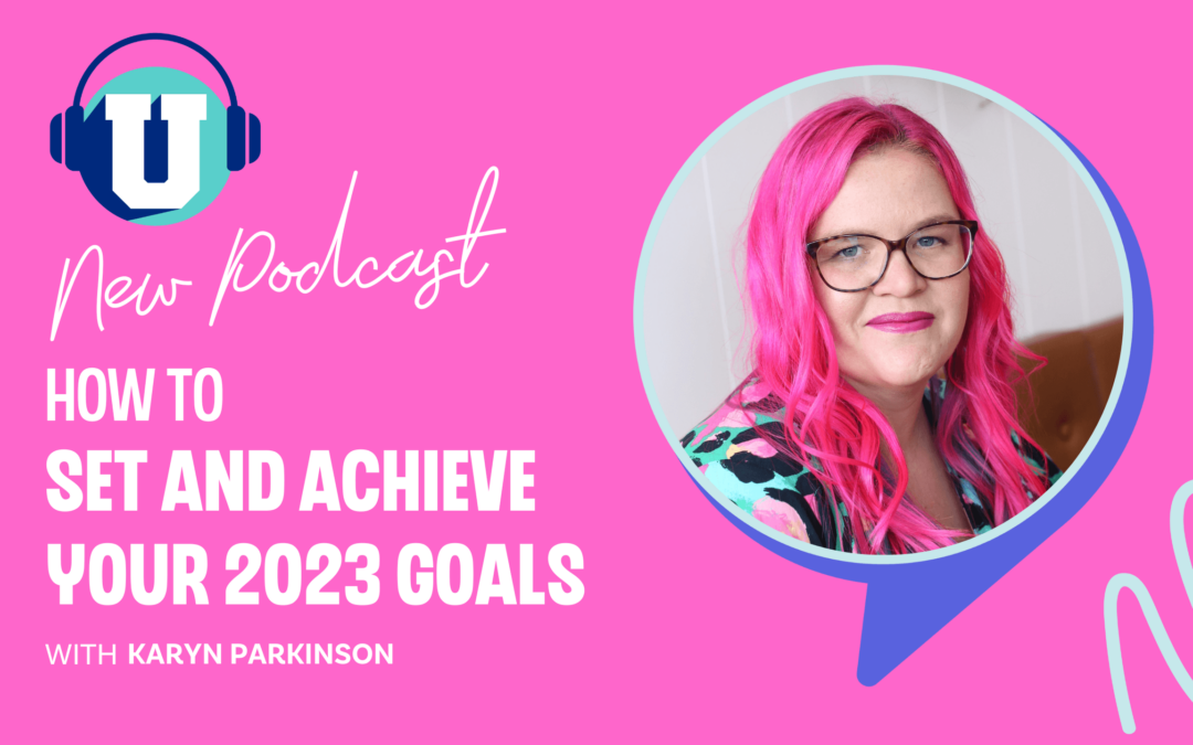 Ep. 82 – How to set AND achieve your goals for 2023