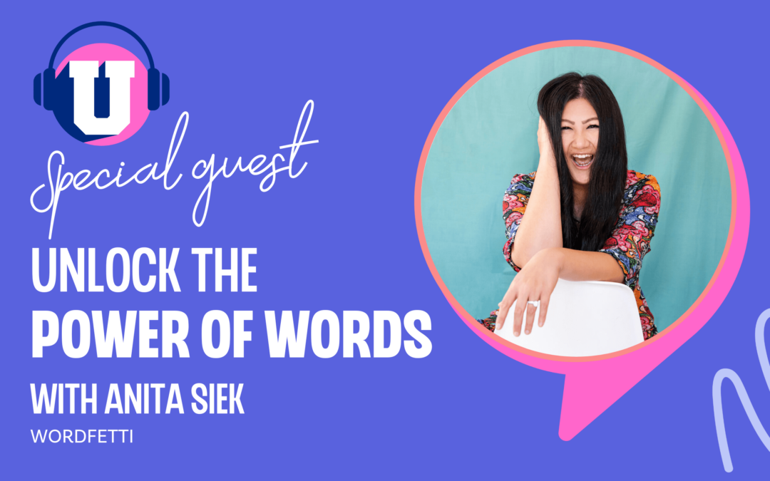 Ep. 106 – Unlock the power of words with Anita Siek
